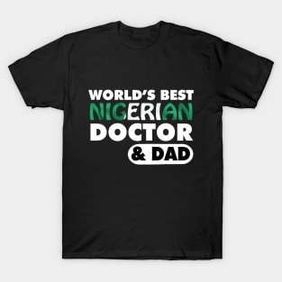 World's Best Nigerian Doctor & Dad T-Shirt